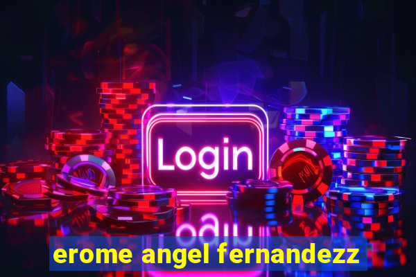 erome angel fernandezz